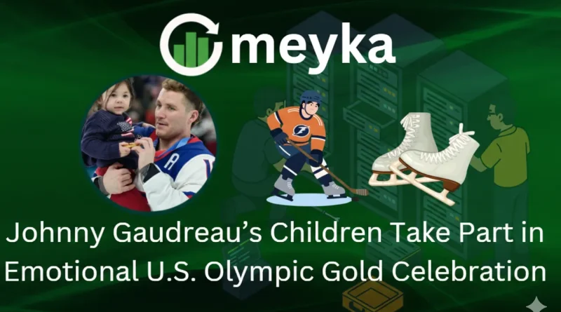 Johnny Gaudreau’s Children Take Part in Emotional U.S. Olympic Gold Celebration