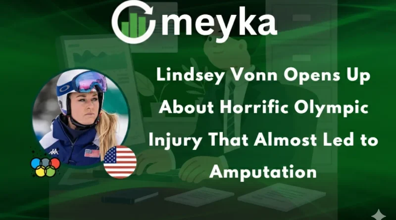Lindsey Vonn Opens Up About Horrific Olympic Injury That Almost Led to Amputation