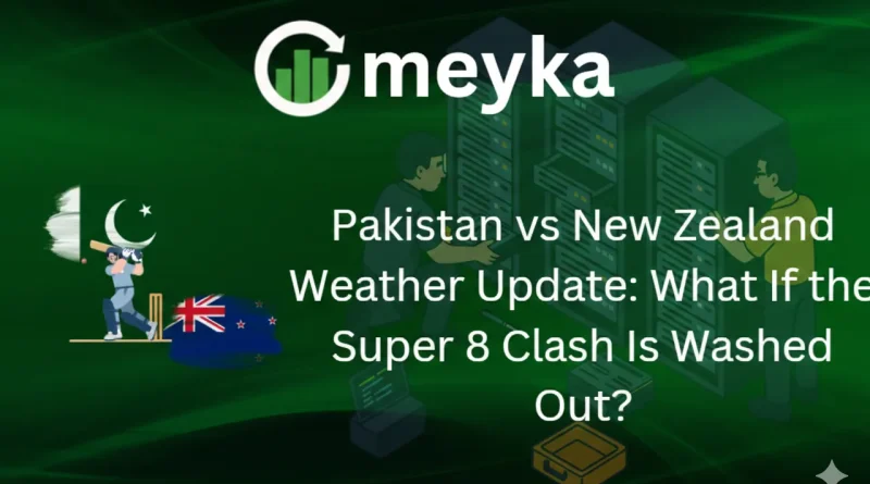 Pakistan vs New Zealand Weather Update: What If the Super 8 Clash Is Washed Out?