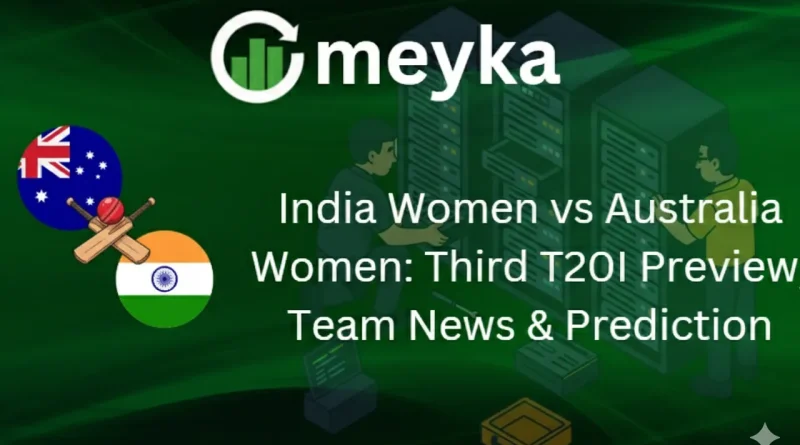 India Women vs Australia Women: Third T20I Preview, Team News & Prediction