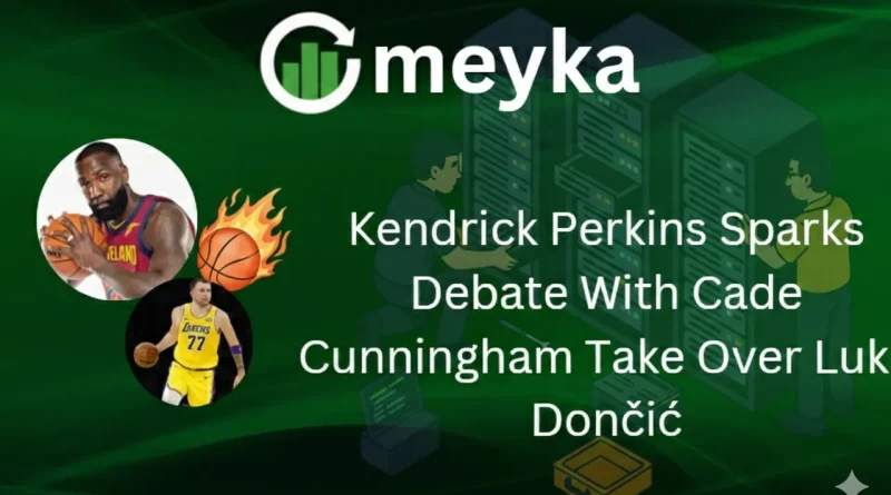 Kendrick Perkins Sparks Debate With Cade Cunningham Take Over Luka Dončić