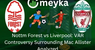 Nottm Forest vs Liverpool: VAR Controversy Surrounding Mac Allister Analyzed
