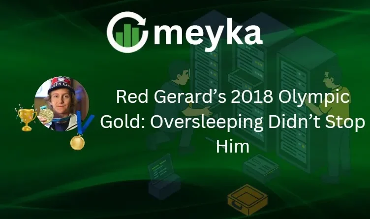 Red Gerard’s 2018 Olympic Gold: Oversleeping Didn’t Stop Him