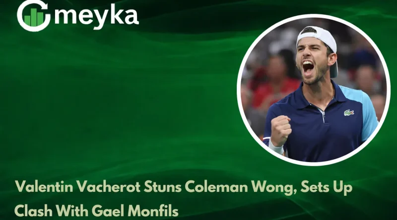Valentin Vacherot Stuns Coleman Wong, Sets Up Clash With Gael Monfils