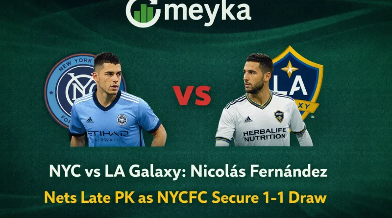 NYC vs LA Galaxy: Nicolás Fernández Nets Late PK as NYCFC Secure 1-1 Draw