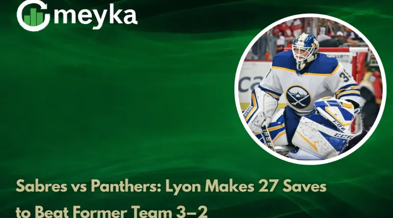 Sabres vs Panthers: Lyon Makes 27 Saves to Beat Former Team 3–2