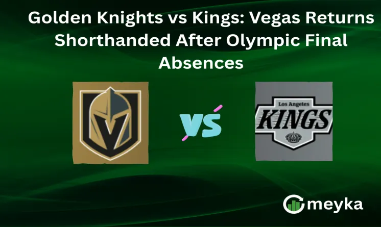Golden Knights vs Kings: Vegas Returns Shorthanded After Olympic Final Absences