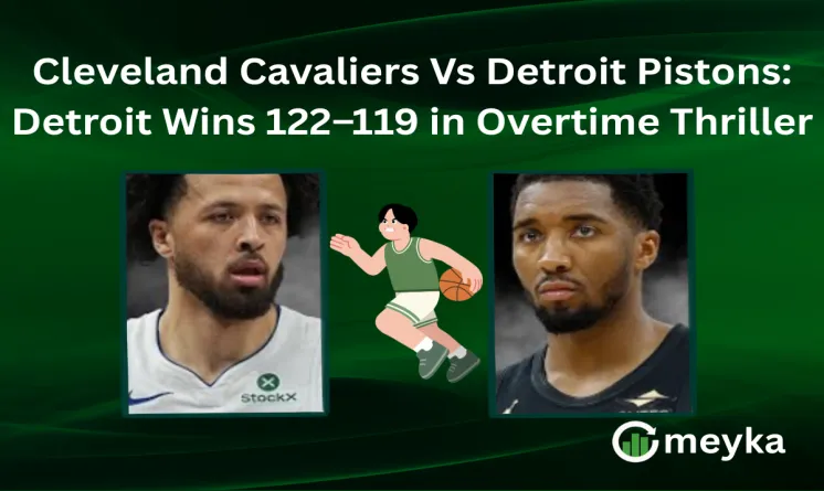 Cleveland Cavaliers Vs Detroit Pistons: Detroit Wins 122–119 in Overtime Thriller