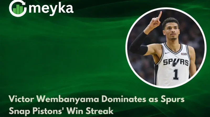 Victor Wembanyama Dominates as Spurs Snap Pistons’ Win Streak