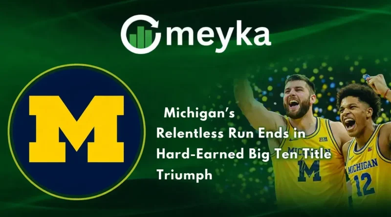 Michigan’s Relentless Run Ends in Hard-Earned Big Ten Title Triumph
