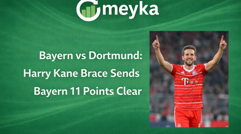 Bayern vs Dortmund: Harry Kane Brace Sends Bayern 11 Points Clear