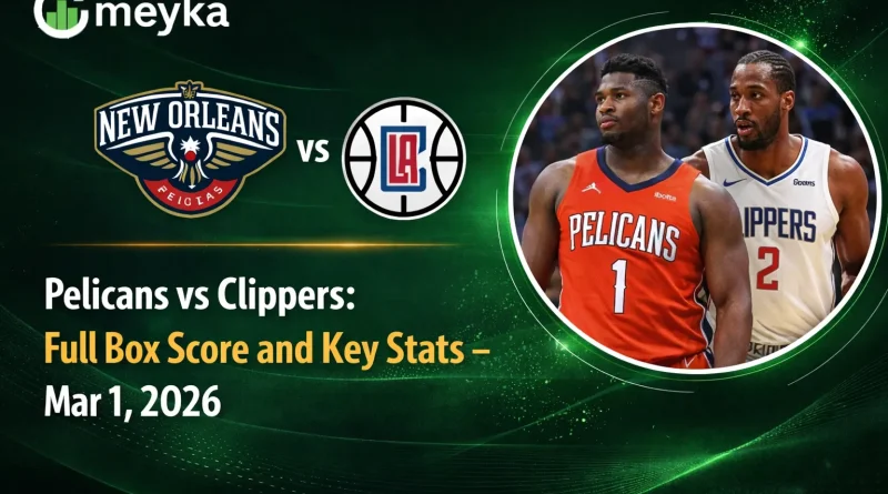 Pelicans vs Clippers: Full Box Score and Key Stats – Mar 1, 2026