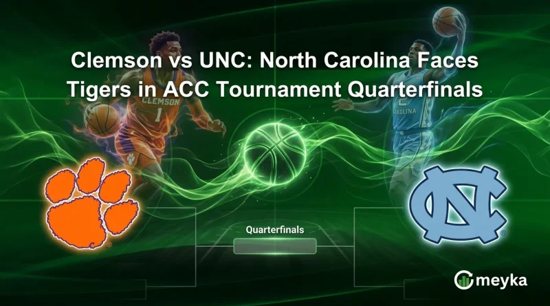 Clemson vs UNC: North Carolina Faces Tigers in ACC Tournament Quarterfinals