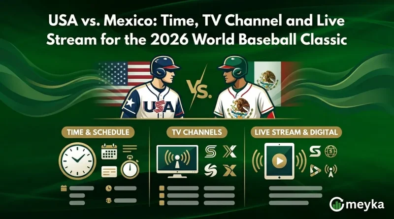 USA vs. Mexico: Time, TV Channel and Live Stream for the 2026 World Baseball Classic