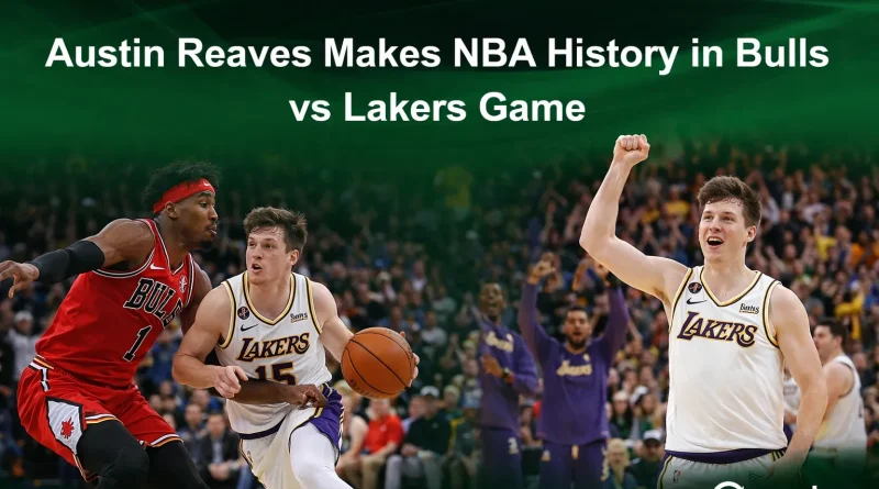 Austin Reaves Makes NBA History in Bulls vs Lakers Game