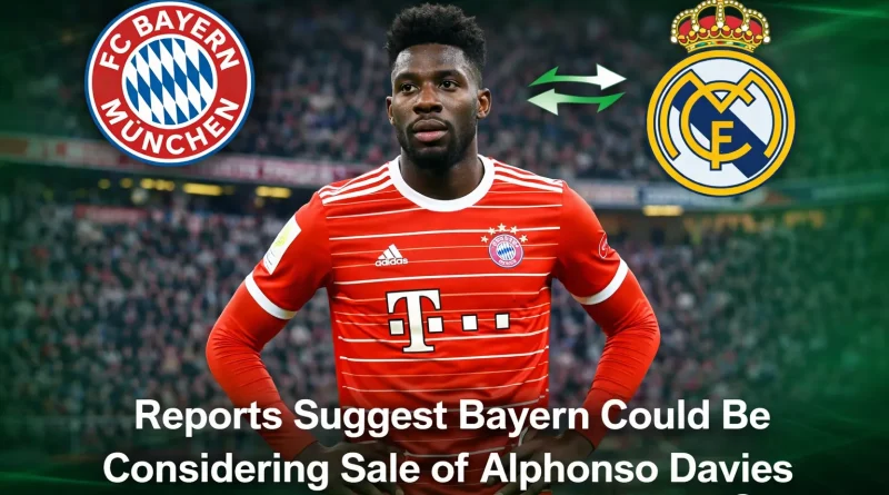 Reports Suggest Bayern Could Be Considering Sale of Alphonso Davies