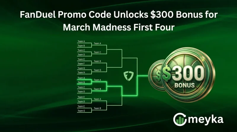 FanDuel Promo Code Unlocks $300 Bonus for March Madness First Four
