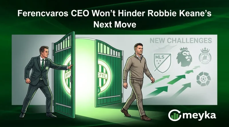 Ferencvaros CEO Won’t Hinder Robbie Keane’s Next Move
