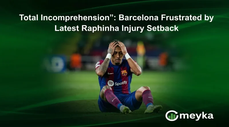Total Incomprehension”: Barcelona Frustrated by Latest Raphinha Injury Setback