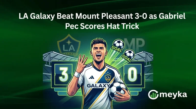 LA Galaxy Beat Mount Pleasant 3-0 as Gabriel Pec Scores Hat Trick