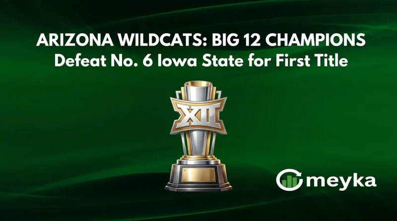 Iowa State vs Arizona: Wildcats Top No. 6 Cyclones to Secure First Big 12 Title