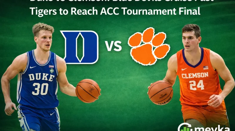 Duke vs Clemson Blue Devils Cruise Past Tigers to Reach ACC Tournament Final
