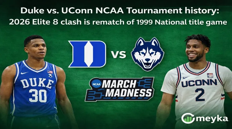 Duke vs UConn: 2026 NCAA Tournament Elite 8 Set for 1999 National Title Rematch