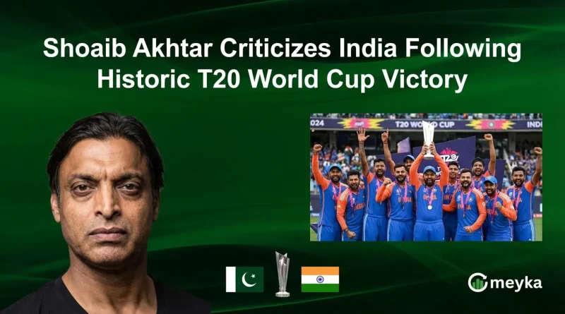 Shoaib Akhtar Criticizes India Following Historic T20 World Cup Victory