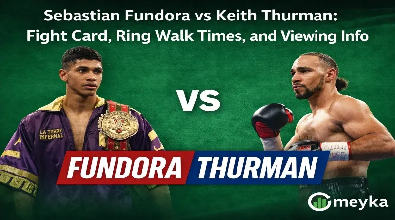 Sebastian Fundora vs Keith Thurman: Fight Card, Ring Walk Times, and Viewing Info