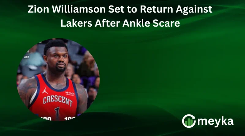 Zion Williamson Set to Return Against Lakers After Ankle Scare