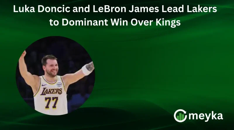 Luka Doncic and LeBron James Lead Lakers to Dominant Win Over Kings