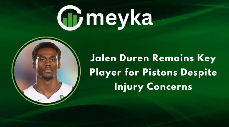 Jalen Duren Remains Key Player for Pistons Despite Injury Concerns