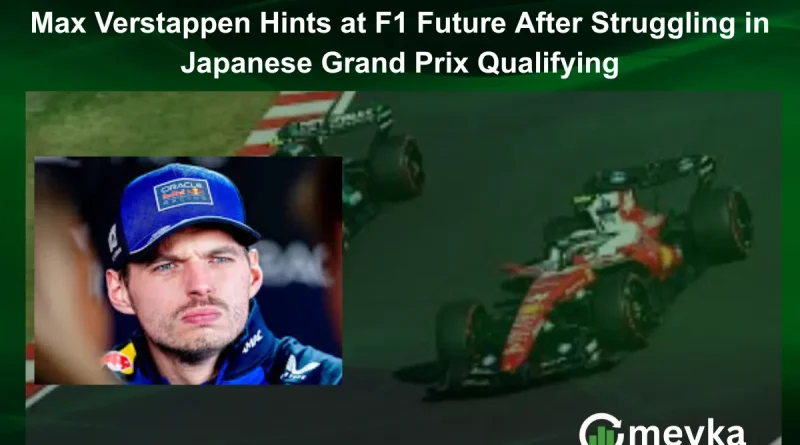 Max Verstappen Hints at F1 Future After Struggling in Japanese Grand Prix Qualifying