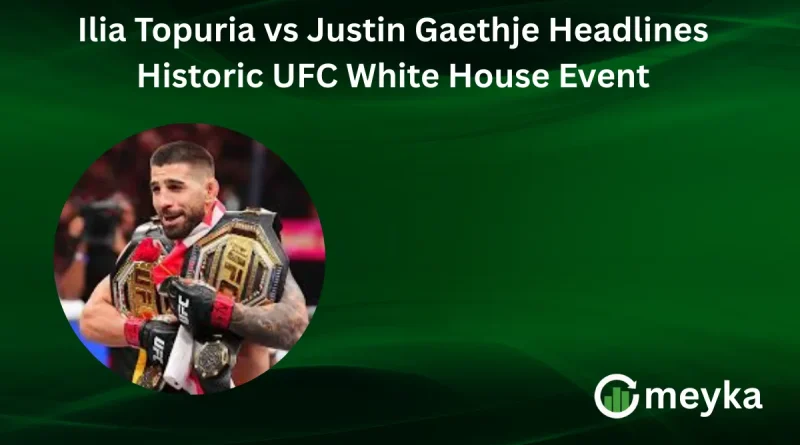 Ilia Topuria vs Justin Gaethje Headlines Historic UFC White House Event
