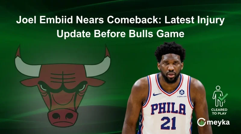 Joel Embiid Nears Comeback: Latest Injury Update Before Bulls Game