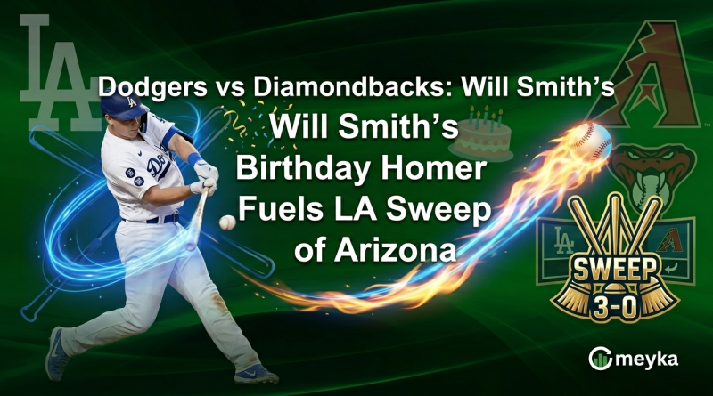 Dodgers vs Diamondbacks: Will Smith’s Birthday Homer Fuels LA Sweep of Arizona