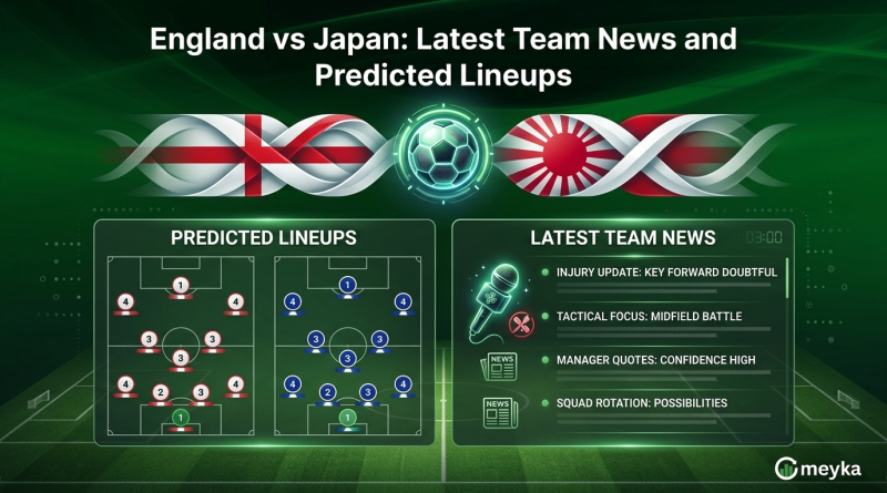 England vs Japan: Latest Team News and Predicted Lineups