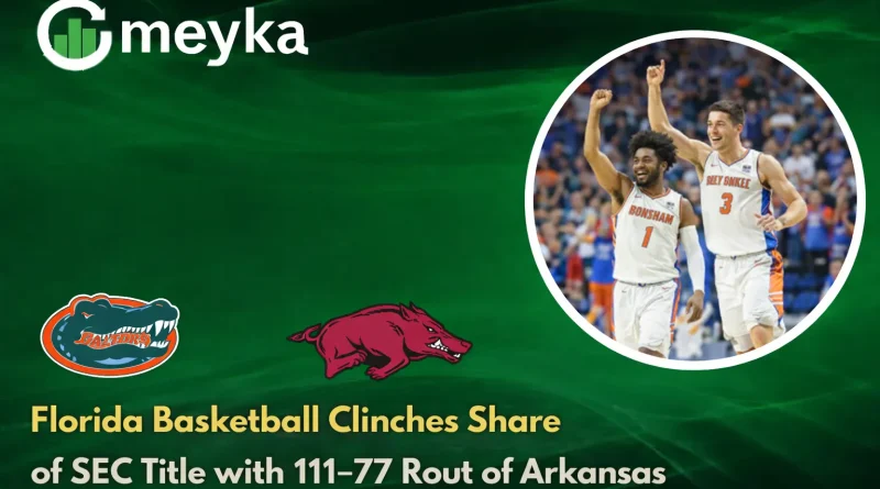 Florida Basketball Clinches Share of SEC Title with 111-77 Rout of Arkansas