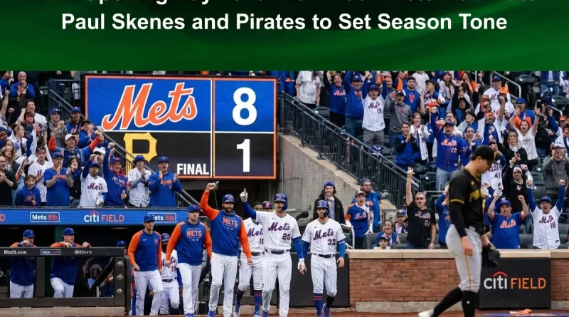 MLB Opening Day 2026: New-Look Mets Dominate Paul Skenes and Pirates to Set Season Tone
