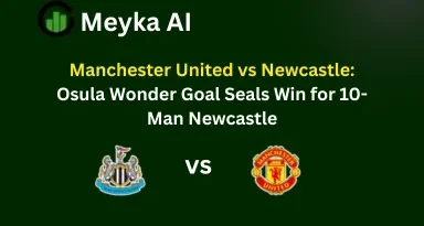 Manchester United vs Newcastle: Osula Wonder Goal Seals Win for 10-Man Newcastle