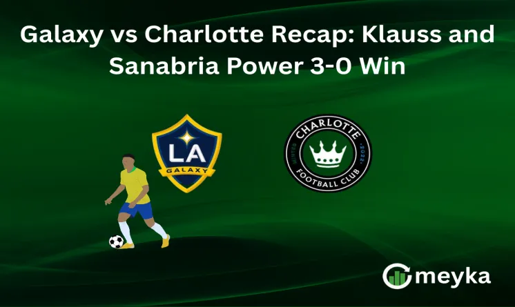 Galaxy vs Charlotte Recap: Klauss and Sanabria Power 3-0 Win