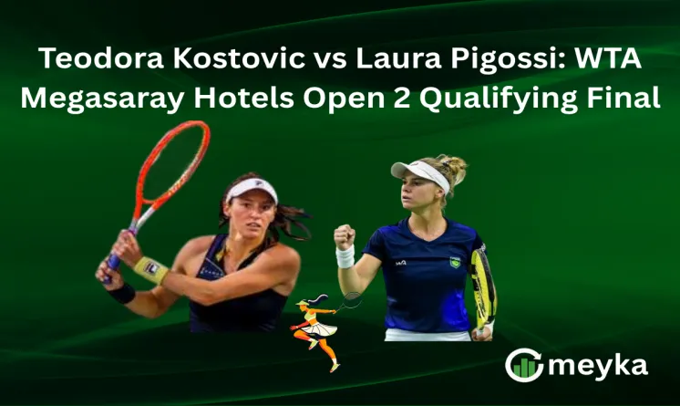 Teodora Kostovic vs Laura Pigossi: WTA Megasaray Hotels Open 2 Qualifying Final