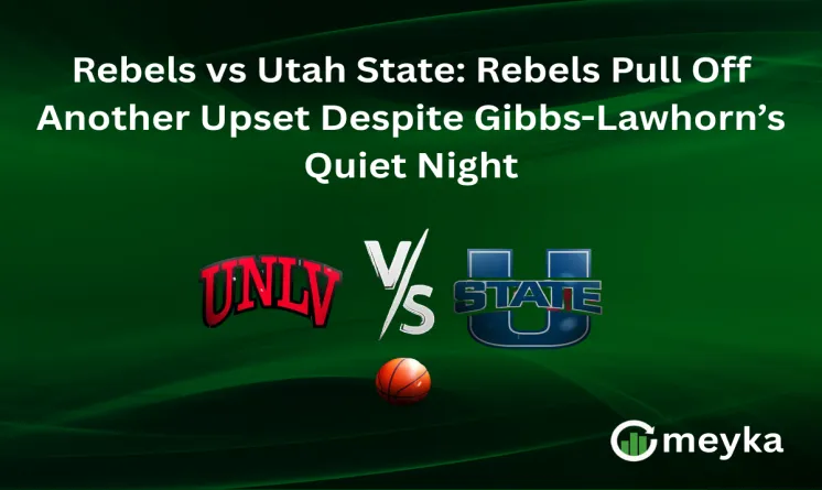 Rebels vs Utah State: Rebels Pull Off Another Upset Despite Gibbs-Lawhorn’s Quiet Night