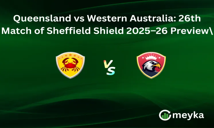 Queensland vs Western Australia: 26th Match of Sheffield Shield 2025–26 Preview