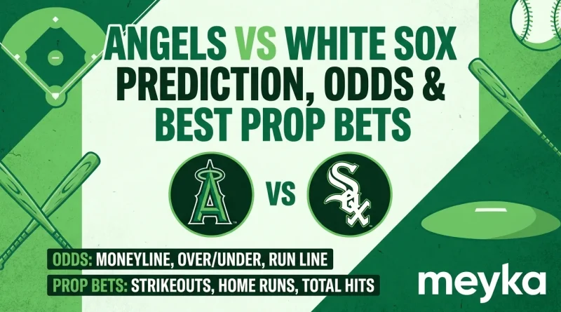 Angels vs White Sox Prediction, Odds & Best Prop Bets