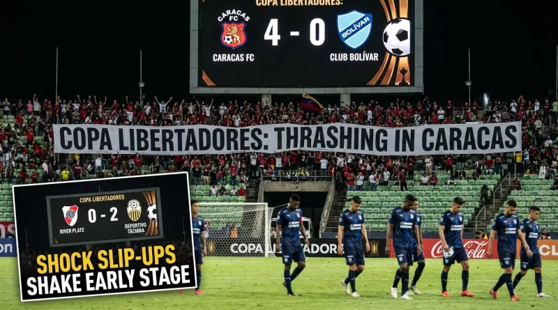 Copa Libertadores: Thrashing in Caracas, Shock Slip-Ups Shake Early Stage