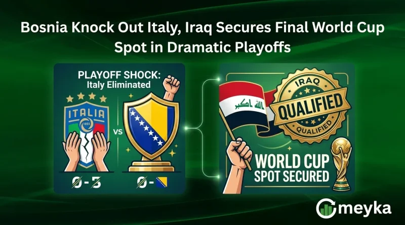 Bosnia Knock Out Italy, Iraq Secures Final World Cup Spot in Dramatic Playoffs