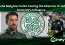 Charlie Mulgrew: Celtic Feeling the Absence of John Kennedy’s Influence