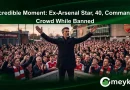 Incredible Moment: Ex-Arsenal Star, 40, Commands Crowd While Banned