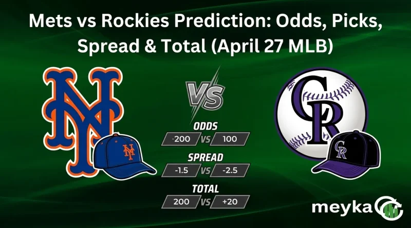 Mets vs Rockies Prediction: Odds, Picks, Spread & Total (April 27 MLB)